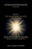 Enter The Kingdom of God, Right Now, Why The Gospel of the Kingdom Of God, On Earth, That Jesus, The Christ, Preached, Is Strange To Us. Enter The Kingdom of God, Right Now, Why The Gospel of the Kingdom Of God, On Earth, That Jesus, The Christ, Preached, Is Strange To Us.