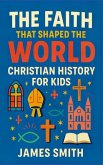 The Faith That Shaped the World The Faith That Shaped the World