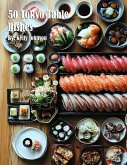 50 Tokyo Table Dishes 50 Tokyo Table Dishes
