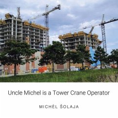 Uncle Michel is a Tower Crane Operator Uncle Michel is a Tower Crane Operator