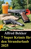 7 Super Krimis für den Strandurlaub 2025 (eBook, ePUB)