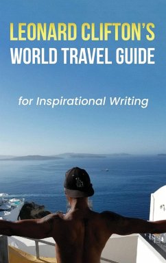 Leonard Clifton's World Travel Guide for Inspirational Writing - Clifton, Leonard Leonard Clifton's World Travel Guide for Inspirational Writing - Clifton, Leonard