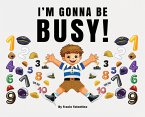 I'm Gonna Be Busy