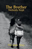 The Brother Nobody Kept The Brother Nobody Kept