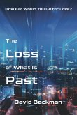 The Loss of What Is Past The Loss of What Is Past