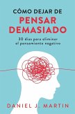 Cómo dejar de pensar demasiado Cómo dejar de pensar demasiado