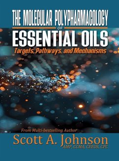 The Molecular Polypharmacology of Essential Oils - Johnson, Scott A