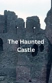 The Haunted Castle (eBook, ePUB) The Haunted Castle (eBook, ePUB)