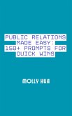 Public Relations Made Easy: 150+ Prompts for Quick Wins (eBook, ePUB)