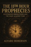 The 11th Hour Prophecies: Mysterious Predictions and the Race Against Time (eBook, ePUB)