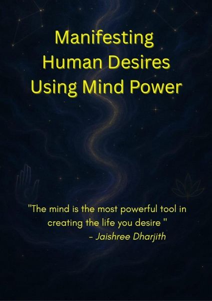 Manifesting Human Desires Using Mind Power (eBook, ePUB) Manifesting Human Desires Using Mind Power (eBook, ePUB)