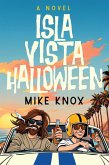 Isla Vista Halloween: A Novel of College Love, Angsty Road Trips and Meeting Jesus Christ (eBook, ePUB) Isla Vista Halloween: A Novel of College Love, Angsty Road Trips and Meeting Jesus Christ (eBook, ePUB)