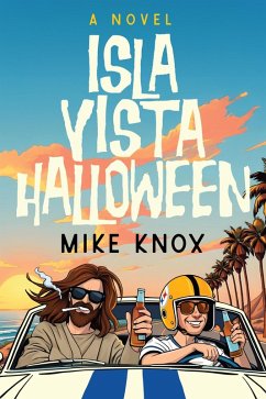 Cover Isla Vista Halloween: A Novel of College Love, Angsty Road Trips and Meeting Jesus Christ (eBook, ePUB)