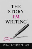 The Story I'm Writing A Memoir of Healing Creativity and Truth (eBook, ePUB)