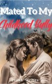 Mated To My Childhood Bully (eBook, ePUB) Mated To My Childhood Bully (eBook, ePUB)