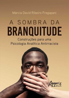 Cover A Sombra da Branquitude: Construções para uma Psicologia Analítica Antirracista (eBook, ePUB)