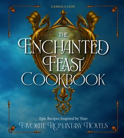 The Enchanted Feast Cookbook (eBook, ePUB) - Leon, Gabriela