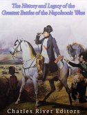 The History and Legacy of the Greatest Battles of the Napoleonic Wars (eBook, ePUB)