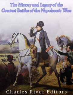 The History and Legacy of the Greatest Battles of the Napoleonic Wars (eBook, ePUB)