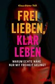 Frei lieben, klar leben (eBook, ePUB)