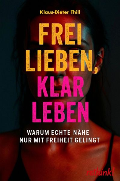 Frei lieben, klar leben (eBook, ePUB)