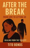 After The Break: From Love To Letting Go (eBook, ePUB) After The Break: From Love To Letting Go (eBook, ePUB)