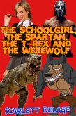 The Schoolgirl, The Spartan, The T-rex And The Werewolf (eBook, ePUB) The Schoolgirl, The Spartan, The T-rex And The Werewolf (eBook, ePUB)
