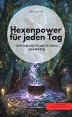 Hexenpower für jeden Tag - 200 magische Rituale für Schutz, Liebe & Erfolg (eBook, ePUB)