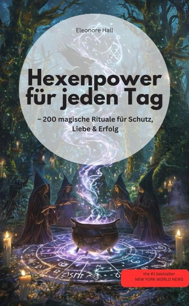 Hexenpower für jeden Tag - 200 magische Rituale für Schutz, Liebe & Erfolg (eBook, ePUB) Hexenpower für jeden Tag - 200 magische Rituale für Schutz, Liebe & Erfolg (eBook, ePUB)