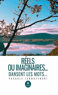 Cover Réels ou imaginaires... dansent les mots... (eBook, ePUB)