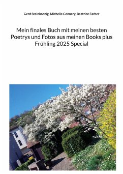 Cover Mein finales Buch mit meinen besten Poetrys und Fotos aus meinen Books plus Frühling 2025 Special (eBook, ePUB)