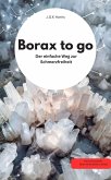 Borax to go: Der einfache Weg zur Schmerzfreiheit (eBook, ePUB) Borax to go: Der einfache Weg zur Schmerzfreiheit (eBook, ePUB)