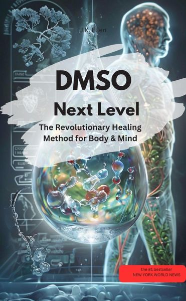 DMSO Next Level: The Revolutionary Healing Method for Body & Mind (eBook, ePUB) DMSO Next Level: The Revolutionary Healing Method for Body & Mind (eBook, ePUB)