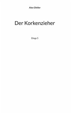 Der Korkenzieher (eBook, ePUB) Der Korkenzieher (eBook, ePUB)
