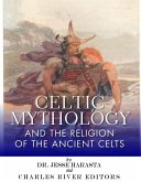 Celtic Mythology and the Religion of the Ancient Celts (eBook, ePUB)
