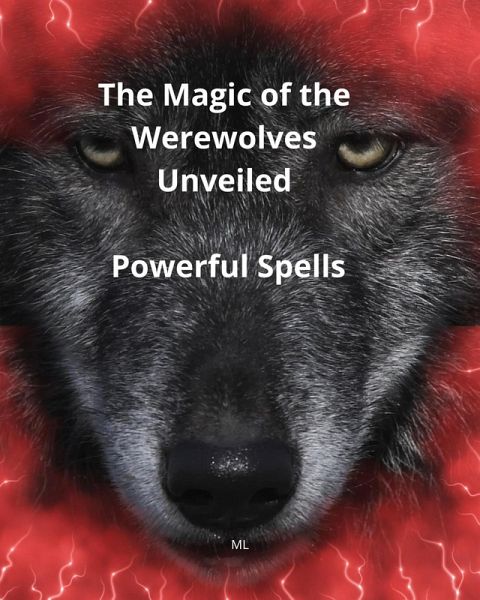 The Magic of the Werewolves Unveiled, Powerful Spells (eBook, ePUB)