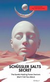 SCHÜSSLER SALTS SECRET - The Gentle Healing Power Doctors Won't Tell You About (eBook, ePUB) SCHÜSSLER SALTS SECRET - The Gentle Healing Power Doctors Won't Tell You About (eBook, ePUB)