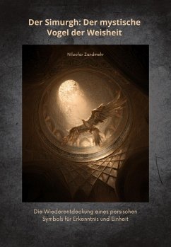 Der Simurgh: Der mystische Vogel der Weisheit (eBook, ePUB) - Zandmehr, Niloofar