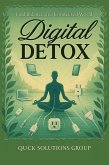 Digital Detox: Regain control of your life, improve your well-being, and rediscover authentic connection (eBook, ePUB) Digital Detox: Regain control of your life, improve your well-being, and rediscover authentic connection (eBook, ePUB)