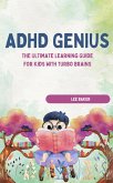 ADHD GENIUS! The Ultimate Learning Guide for Kids with Turbo Brains (eBook, ePUB)