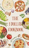 The 1 Dollar Cookbook Save Yourself the Stress, Not the Taste! (eBook, ePUB) The 1 Dollar Cookbook Save Yourself the Stress, Not the Taste! (eBook, ePUB)