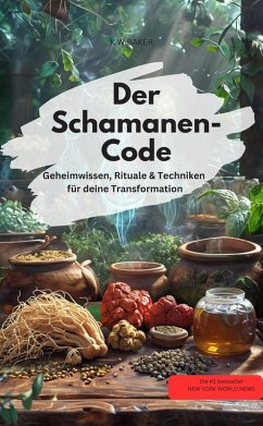 Cover Der Schamanen-Code Geheimwissen, Rituale & Techniken für deine Transformation (eBook, ePUB)