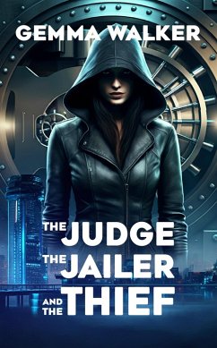 The Judge, the Jailer and the Thief (eBook, ePUB) - Walker, Gemma