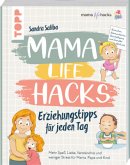 Mama Life Hacks - Erziehungstipps für jeden Tag   (Mängelexemplar)
