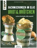 Backmischungen im Glas - Brot und Brötchen (Mängelexemplar) Backmischungen im Glas - Brot und Brötchen (Mängelexemplar)