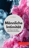 Männliche Intimität Dein Weg zu mehr Nähe, Leidenschaft und Erfüllung (eBook, ePUB)