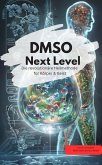 DMSO Next Level: Die revolutionäre Heilmethode für Körper & Geist (eBook, ePUB) DMSO Next Level: Die revolutionäre Heilmethode für Körper & Geist (eBook, ePUB)