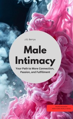 Cover Male Intimacy Your Path to More Connection, Passion, and Fulfillment (eBook, ePUB)