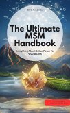 The Ultimate MSM Handbook - Everything About Sulfur Power for Your Health (eBook, ePUB) The Ultimate MSM Handbook - Everything About Sulfur Power for Your Health (eBook, ePUB)