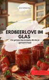 ERDBEERORGASMUS IM GLAS Die geilste Marmelade, die du je gemacht hast! (eBook, ePUB) ERDBEERORGASMUS IM GLAS Die geilste Marmelade, die du je gemacht hast! (eBook, ePUB)